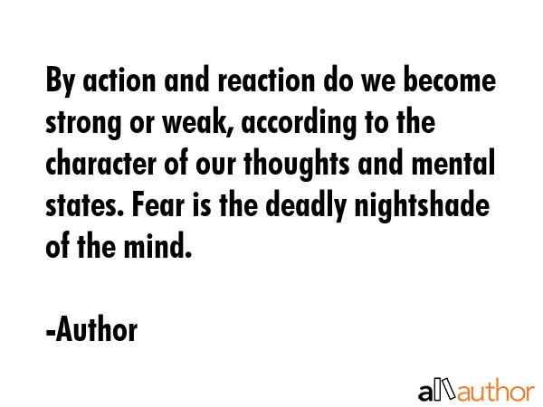 By action and reaction do we become strong or weak, according to the character of our thoughts and... - Author Quote GIF