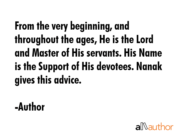 From the very beginning, and throughout the ages, He is the Lord and Master of His servants. His... - Author Quote GIF