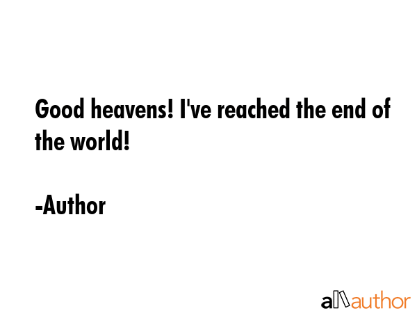 Good heavens! I\