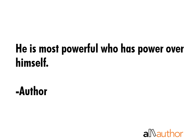 He is most powerful who has power over himself. - Author Quote GIF