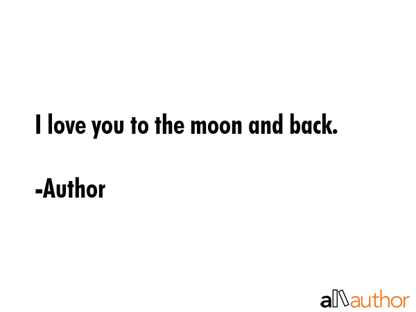 I love you to the moon and back. - Author Quote GIF