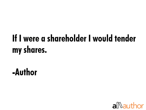 If I were a shareholder I would tender my shares. - Author Quote GIF