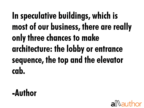 In speculative buildings, which is most of our business, there are really only three chances to... - Author Quote GIF