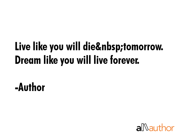Live like you will die tomorrow. Dream like you will live forever. - James Dean Quote GIF