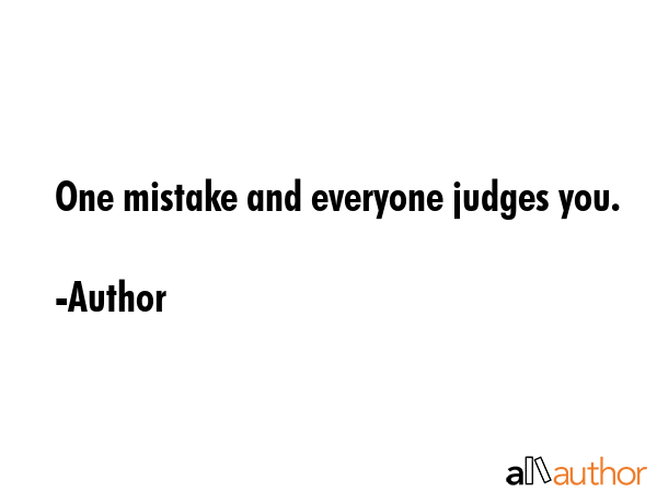 One mistake and everyone judges you. - Author Quote GIF