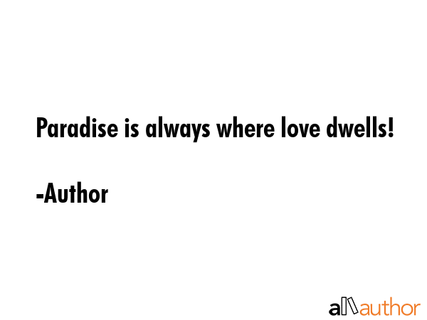 Paradise is always where love dwells! - Author Quote GIF