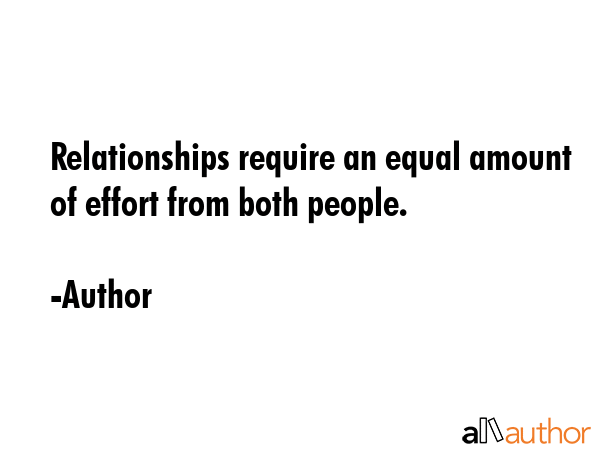 Relationships require an equal amount of effort from both people. - Author Quote GIF
