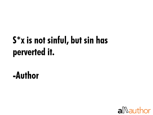S*x is not sinful, but sin has perverted it. - Author Quote GIF