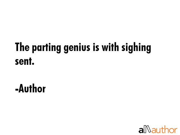 The parting genius is with sighing sent. - Author Quote GIF