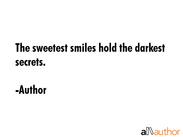 The sweetest smiles hold the darkest secrets. - Author Quote GIF