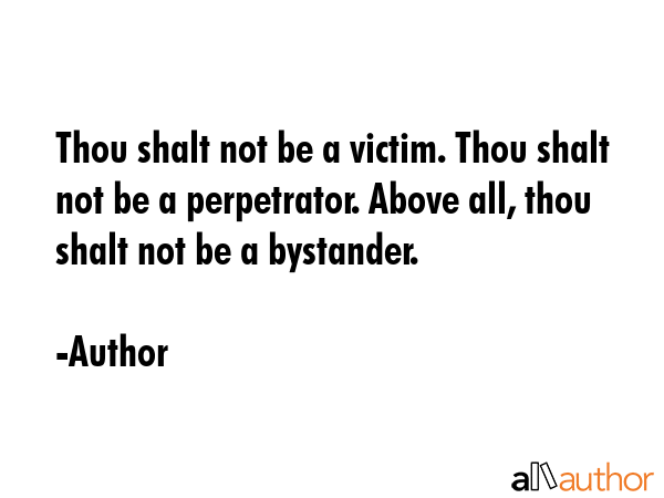 Thou shalt not be a victim. Thou shalt not be a perpetrator. Above all, thou shalt not be a... - Author Quote GIF