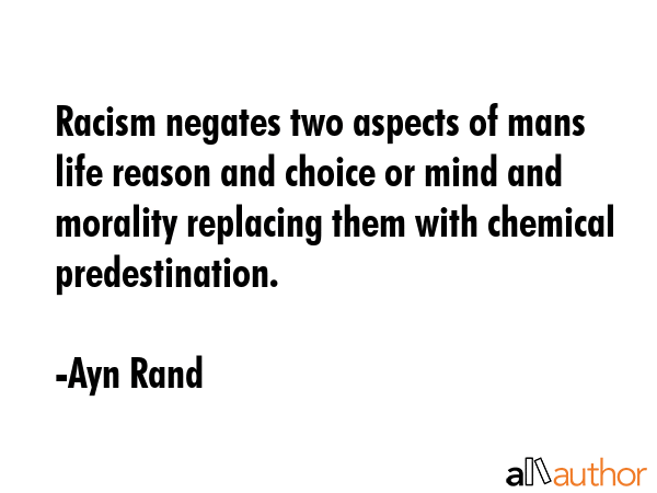 Racism negates two aspects of mans life reason and choice or mind and morality replacing them with... - Ayn Rand Quote GIF