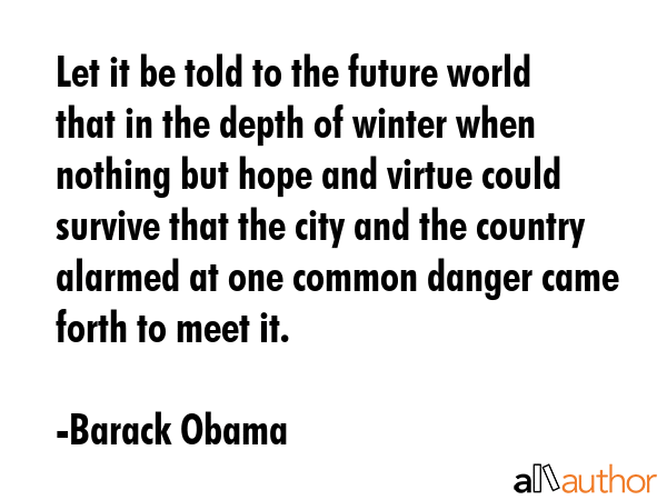 Let it be told to the future world that in the depth of winter when nothing but hope and virtue... - Barack Obama Quote GIF