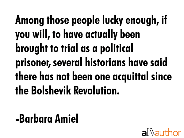 Among those people lucky enough, if you will, to have actually been brought to trial as a political... - Barbara Amiel Quote GIF