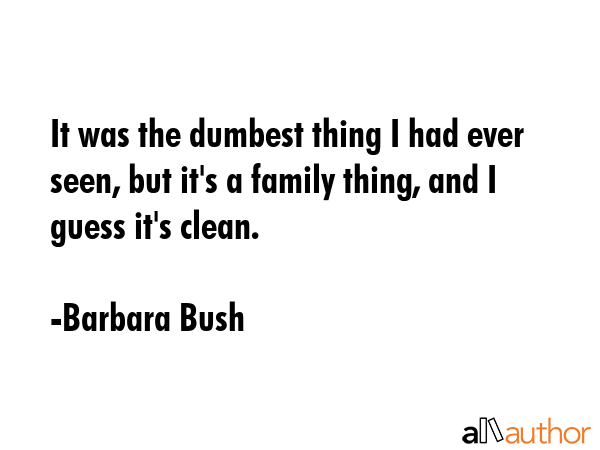 It was the dumbest thing I had ever seen, but it\