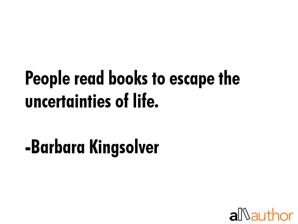 People read books to escape the uncertainties of life. - Barbara Kingsolver Quote GIF