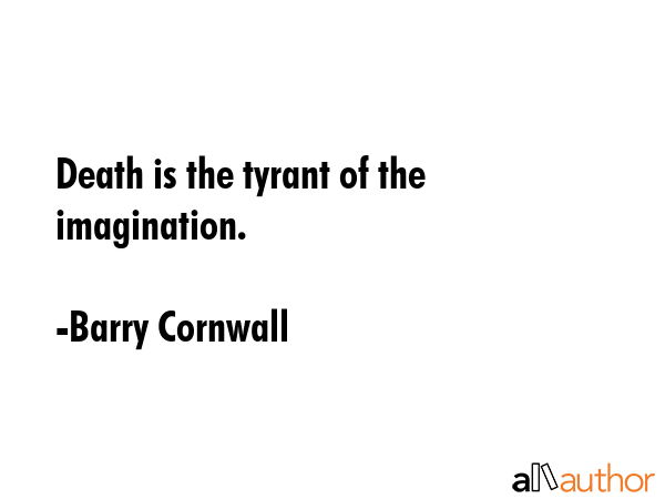 Death is the tyrant of the imagination. - Barry Cornwall Quote GIF