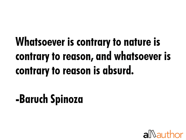 Whatsoever is contrary to nature is contrary to reason, and whatsoever is contrary to reason is... - Baruch Spinoza Quote GIF