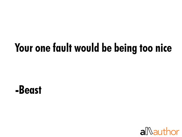 Your one fault would be being too nice - Beast Quote GIF