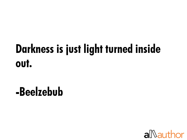 Darkness is just light turned inside out. - Beelzebub Quote GIF