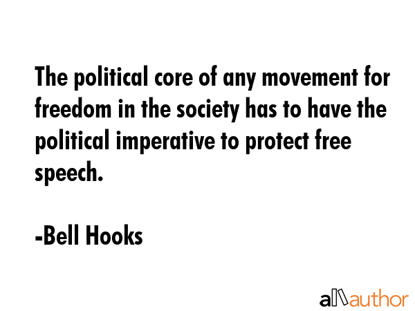 The political core of any movement for freedom in the society has to have the political imperative... - Bell Hooks Quote GIF