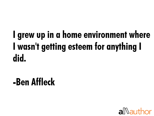 I grew up in a home environment where I wasn\