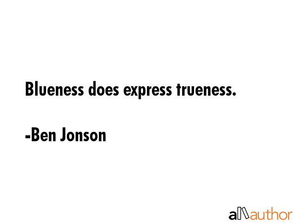Blueness does express trueness. - Ben Jonson Quote GIF