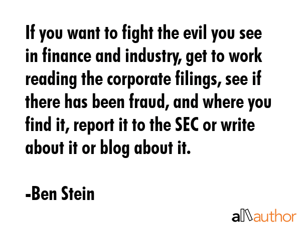 If you want to fight the evil you see in finance and industry, get to work reading the corporate... - Ben Stein Quote GIF