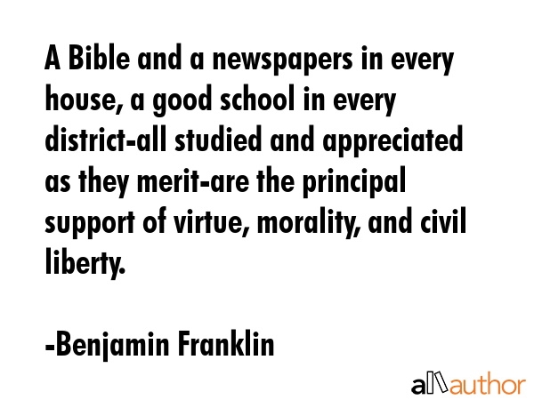 A Bible and a newspapers in every house, a good school in every district-all studied and... - Benjamin Franklin Quote GIF