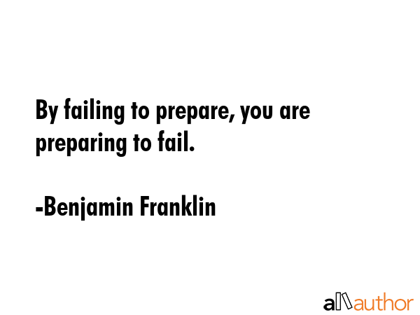 By failing to prepare, you are preparing to fail. - Benjamin Franklin Quote GIF