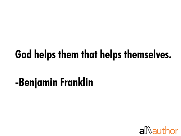 God helps them that helps themselves. - Benjamin Franklin Quote GIF