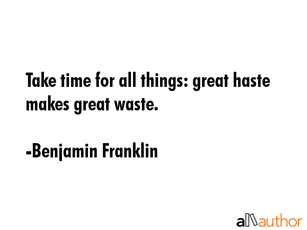 Take time for all things: great haste makes great waste. - Benjamin Franklin Quote GIF