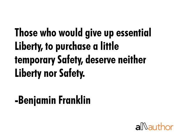Those who would give up essential Liberty, to purchase a little temporary Safety, deserve neither... - Benjamin Franklin Quote GIF