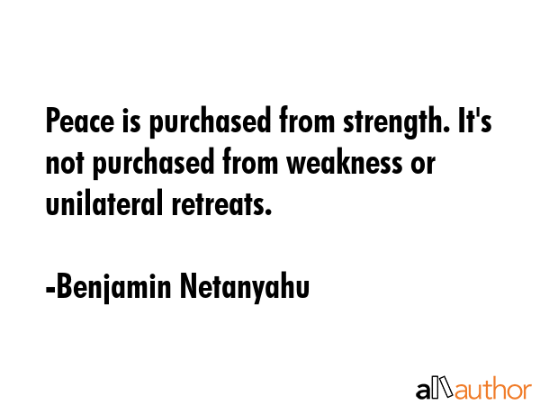 Peace is purchased from strength. It\