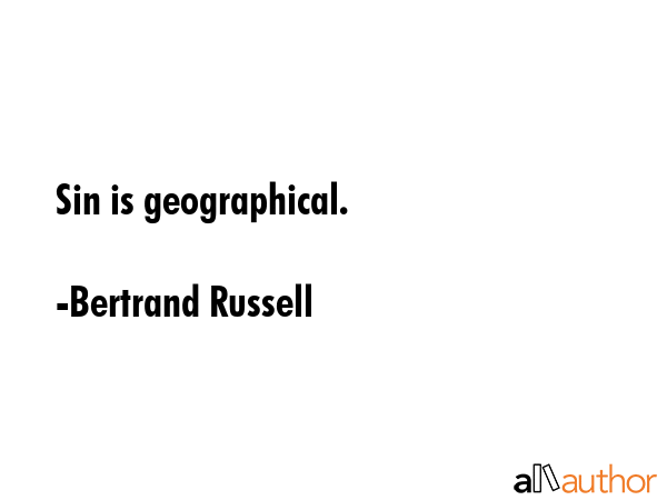 Sin is geographical. - Bertrand Russell Quote GIF