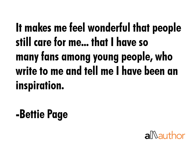 It makes me feel wonderful that people still care for me... that I have so many fans among young... - Bettie Page Quote GIF