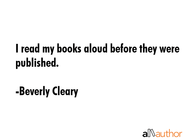 I read my books aloud before they were published. - Beverly Cleary Quote GIF