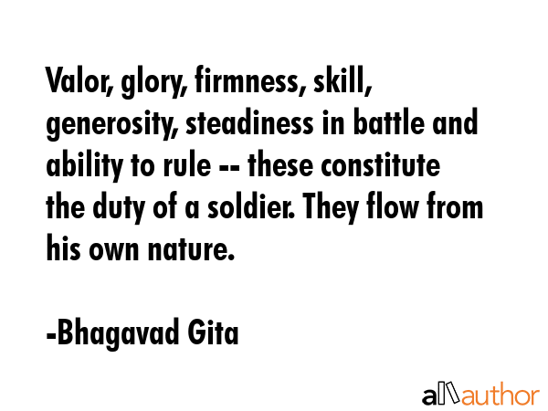 Valor, glory, firmness, skill, generosity, steadiness in battle and ability to rule -- these... - Bhagavad Gita Quote GIF