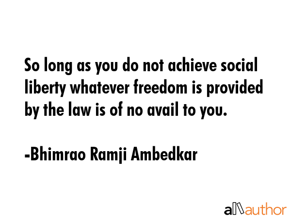 So long as you do not achieve social liberty... - Quote
