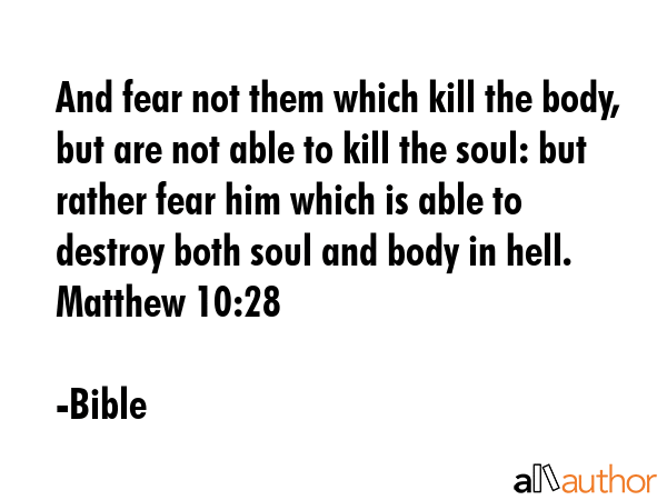 And fear not them which kill the body, but are not able to kill the soul: but rather fear him which... - Bible Quote GIF
