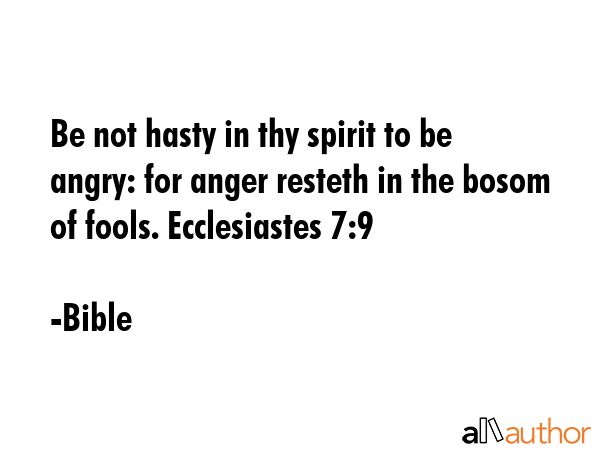 Be not hasty in thy spirit to be angry: for anger resteth in the bosom of fools. Ecclesiastes 7:9 - Bible Quote GIF