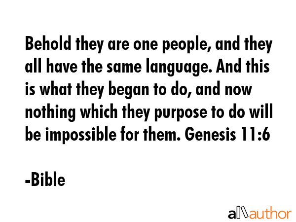 Behold they are one people, and they all have the same language. And this is what they began to do,... - Bible Quote GIF