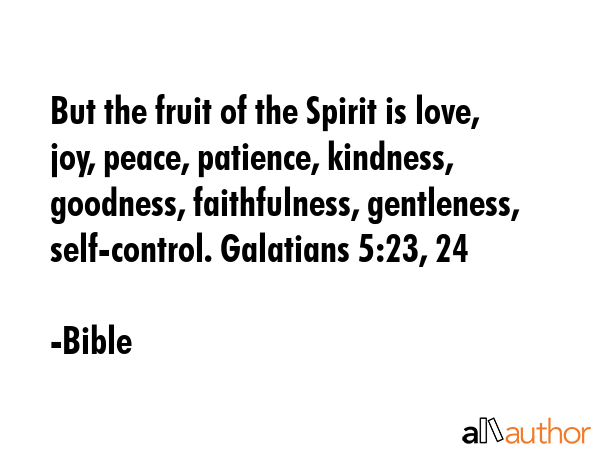 But the fruit of the Spirit is love, joy, peace, patience, kindness, goodness, faithfulness,... - Bible Quote GIF