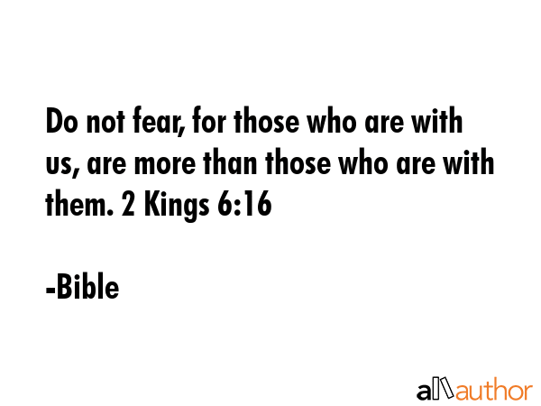 Do not fear, for those who are with us, are more than those who are with them. 2 Kings 6:16 - Bible Quote GIF