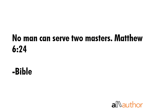 No man can serve two masters. Matthew 6:24 - Bible Quote GIF