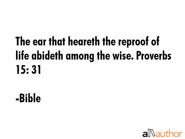 The ear that heareth the reproof of life abideth among the wise. Proverbs 15: 31 - Bible Quote GIF