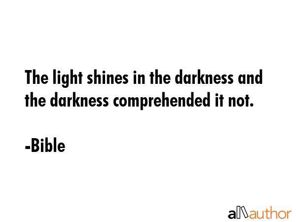 The light shines in the darkness and the darkness comprehended it not. - Bible Quote GIF