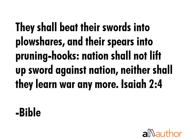 They shall beat their swords into plowshares, and their spears into pruning-hooks: nation shall not... - Bible Quote GIF
