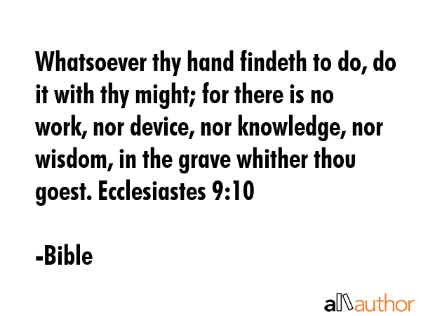 Whatsoever thy hand findeth to do, do it with thy might; for there is no work, nor device, nor... - Bible Quote GIF