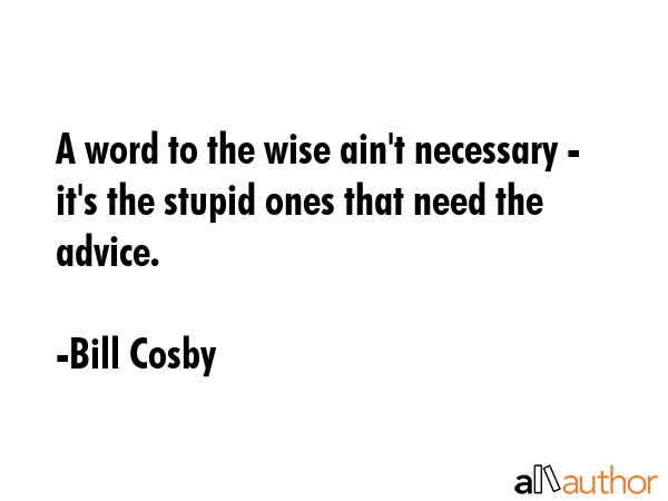 A word to the wise ain\